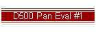 D500 Pan Eval #1